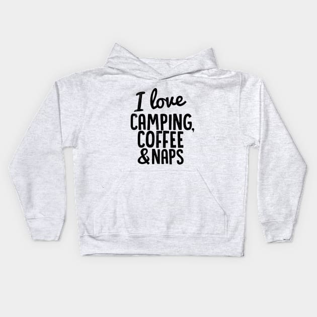 I Love Camping, Coffee and Naps Kids Hoodie by Spaghetees